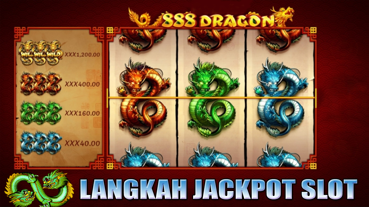 Mantap..! 2 Langkah Mudah Auto Jackpot Slot 888 Dragons