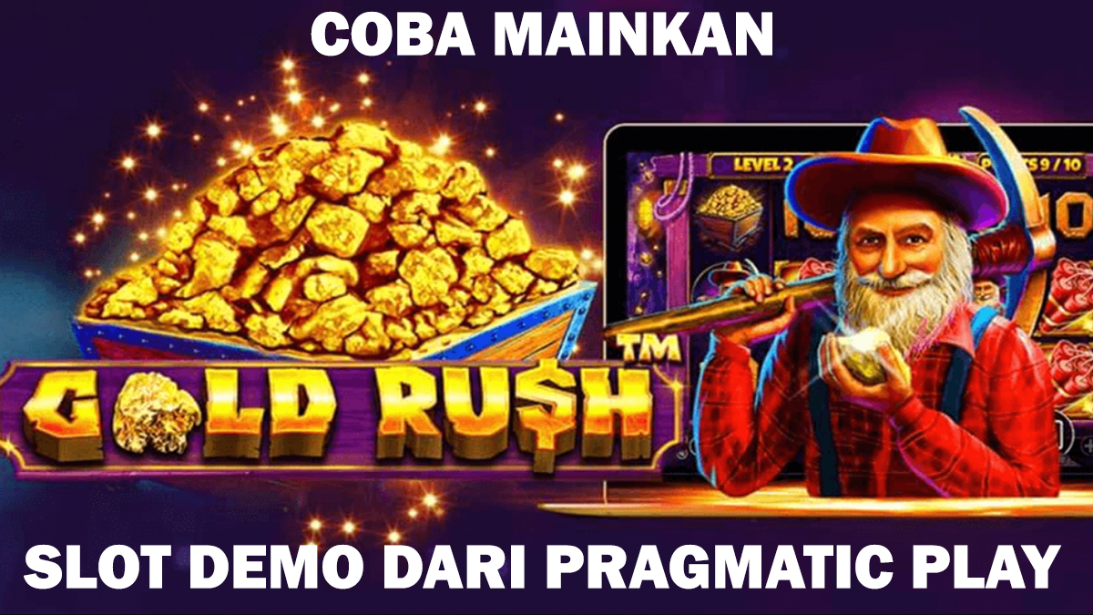 Coba Mainkan Permainan Slot Demo Gold Rush Anti Lag Pragmatic Play Gratis