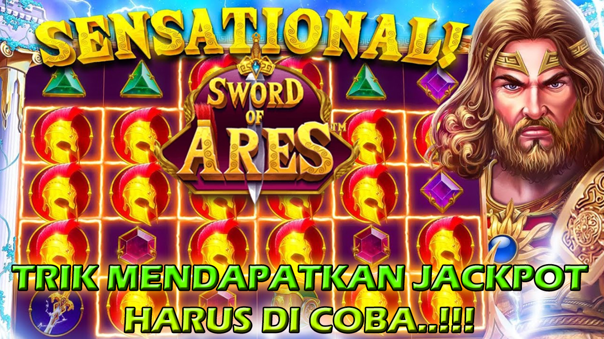 Trik Mendapatkan Jackpot Slot Sword Of Ares Yang Harus Dicoba Para Pemain Ketika Bermain