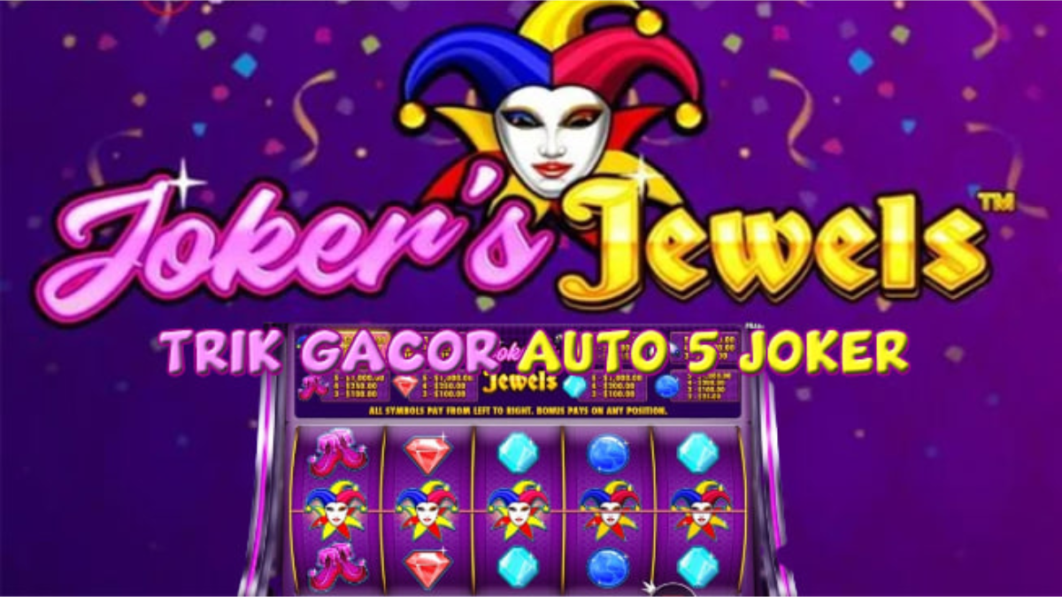Trik 5 Joker Slot Jokers Jewels Yang Harus Kamu Coba Agar Bisa Mendapatkan Jackpot